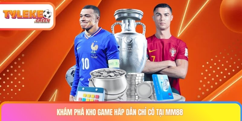 Khám phá kho game hấp dẫn chỉ có tại MM88