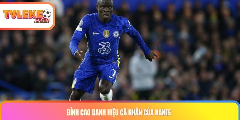 Đỉnh cao danh hiệu cá nhân của Kante